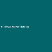 Klebrige Kupfer-Rutsche