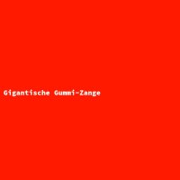 Gigantische Gummi-Zange