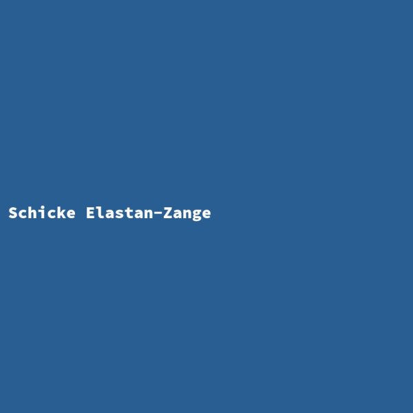 Schicke Elastan-Zange