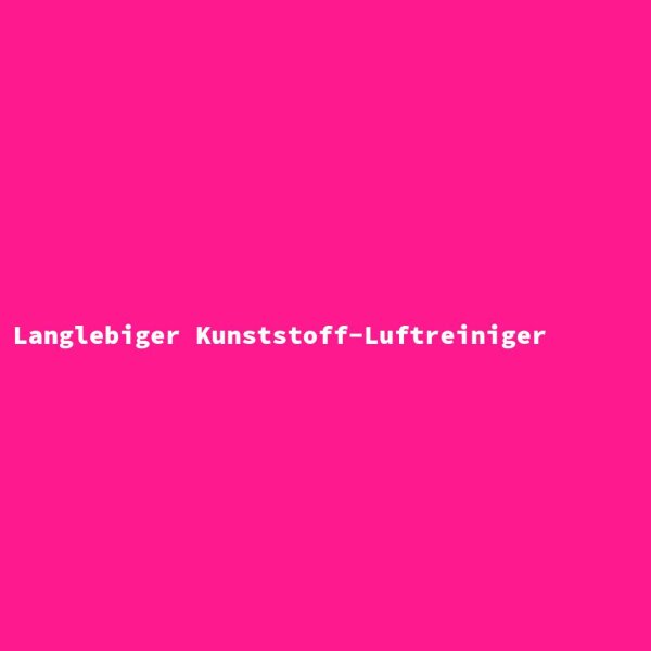 Langlebiger Kunststoff-Luftreiniger