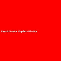 Exorbitante Kupfer-Platte