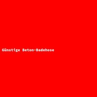G&uuml;nstige Beton-Badehose