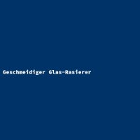Geschmeidiger Glas-Rasierer