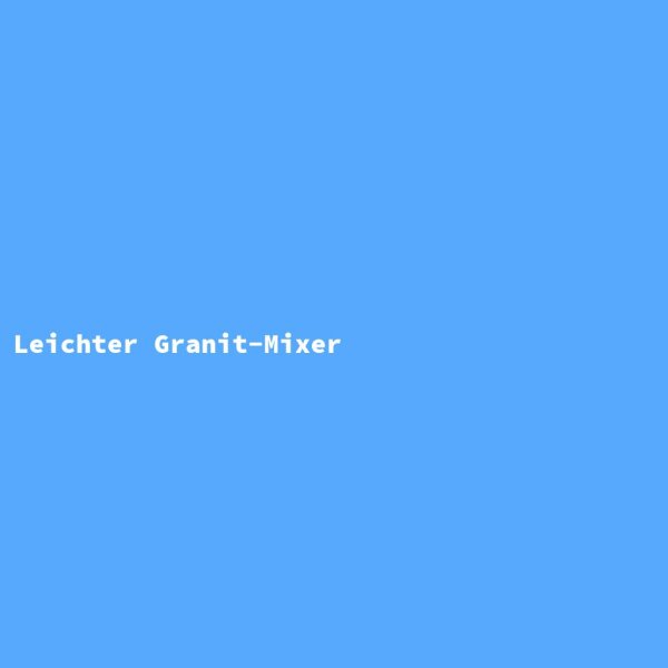 Leichter Granit-Mixer