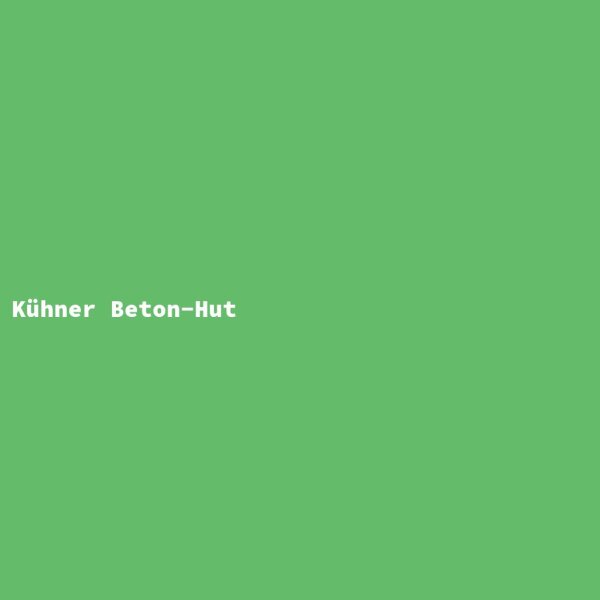 K&uuml;hner Beton-Hut