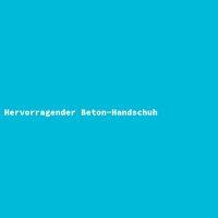 Hervorragender Beton-Handschuh
