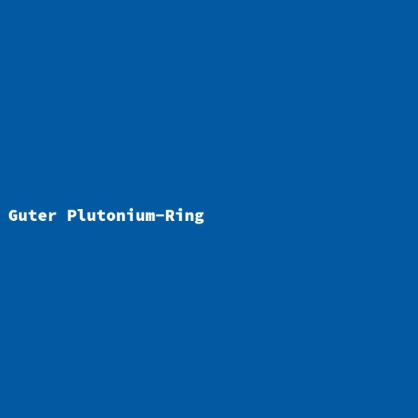 Guter Plutonium-Ring